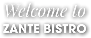 Welcome to ZANTE BISTRO